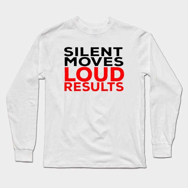 Silent Moves Loud Results Long Sleeve T-Shirt by DiegoCarvalho